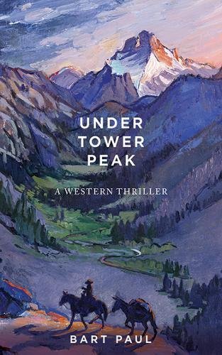 UNDER TOWER PEAK: A THRILLER By Bart Paul - Hardcover **BRAND NEW**