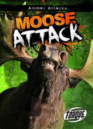 Moose Attack (Torque: Animal Attacks) by Lisa Owings
