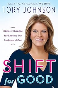 Shift for Good: Simple Changes for Lasting Joy Inside and Out