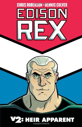 Edison Rex Volume 2: Heir Apparent by Chris Roberson