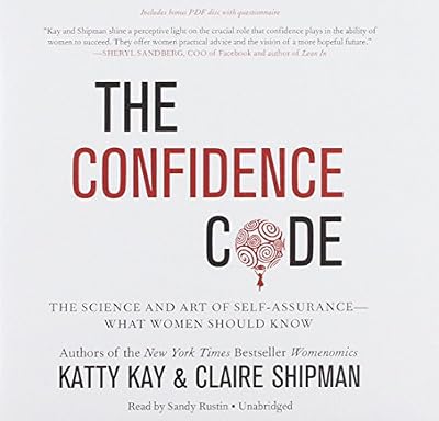 The Confidence Code: The Science and Art of Self-assurance--What Women Should Know; Library Edition