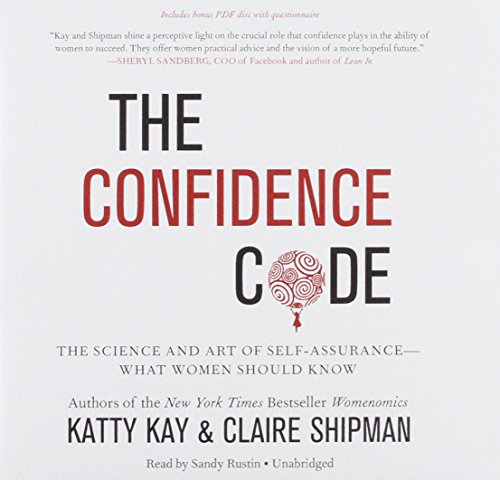 The Confidence Code: The Science and Art of Self-assurance--What Women Should Know; Library Edition by Katty Kay