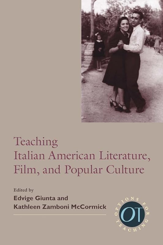 Teaching Italian American Literature, Film, and Popular Culture (Options for Teaching) by Edvige Giunta