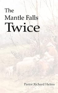 The Mantle Falls Twice by Pastor Richard Helms