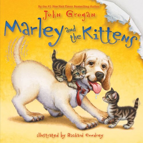 Marley and the Kittens by John Grogan