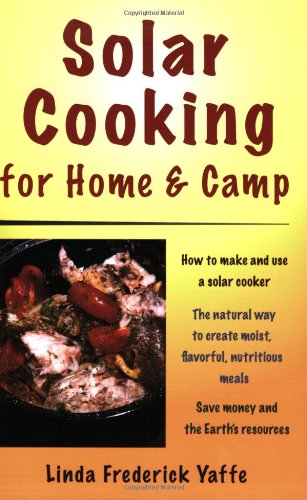 Solar Cooking for Home and Camp by Linda Frederick Yaffe
