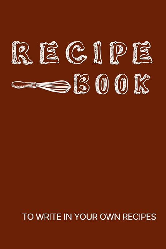Recipe Book To Write In Your Own Recipes: Empty Cookbook by CK Press