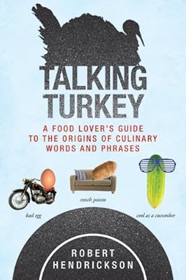 Talking Turkey: A Food Lovers Guide to the Origins of Culinary Words and Phrases