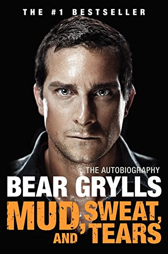 Mud, Sweat, and Tears by Bear Grylls