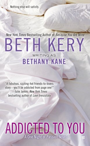 Addicted to You (A One Night of Passion Novel) by Beth Kery