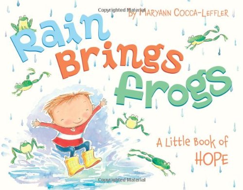 Rain Brings Frogs: A Little Book of Hope by Maryann Cocca-Leffler