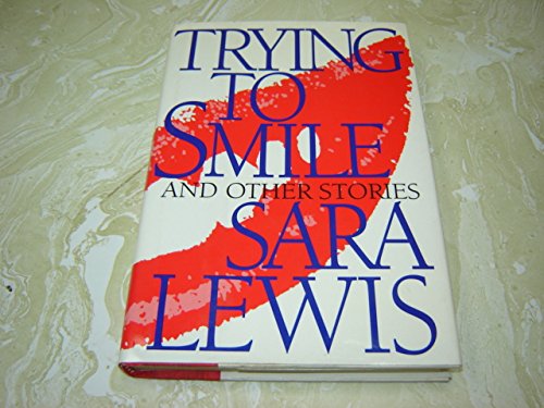 Trying to Smile: And Other Stories by Sara Lewis