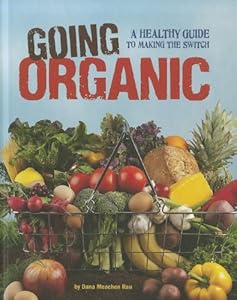 Going Organic: A Healthy Guide to Making the Switch