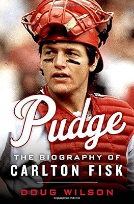 Pudge: The Biography of Carlton Fisk