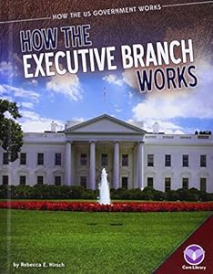 How the Executive Branch Works
