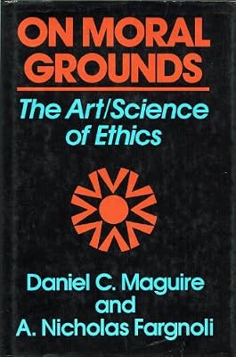On Moral Grounds: The Art/Science of Ethics
