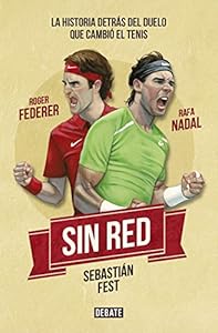 Sin red: Nadal, Federer y la historia detr&aacute;s del duelo que cambi&oacute; el tenis