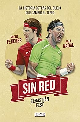 Sin red: Nadal, Federer y la historia detr&aacute;s del duelo que cambi&oacute; el tenis
