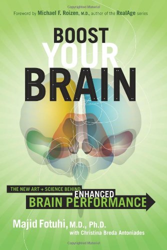 Boost Your Brain: The New Art and Science Behind Enhanced Brain Performance by Majid Fotuhi