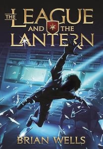 The League and the Lantern by Brian Wells