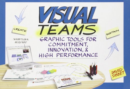 Visual Teams: Graphic Tools for Commitment, Innovation, and High Performance by David Sibbet