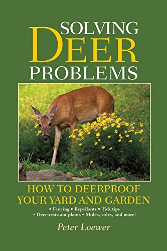 Solving Deer Problems: How to Deerproof Your Yard and Garden by Peter Loewer