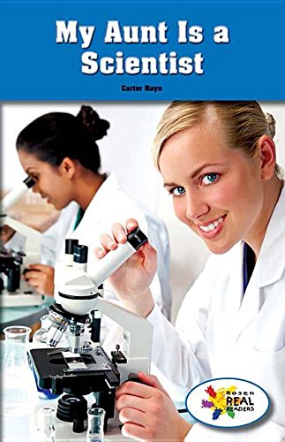 My Aunt Is a Scientist (Rosen Real Readers: Steam Collection, 4) by Carter Hayn