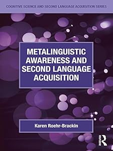 Metalinguistic Awareness and Second Language Acquisition (Cognitive Science and Second Language Acquisition Series) by Karen Roehr-Brackin