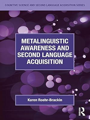 Metalinguistic Awareness and Second Language Acquisition (Cognitive Science and Second Language Acquisition Series)