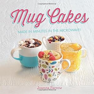 Mug Cakes: Made in minutes in the microwave!
