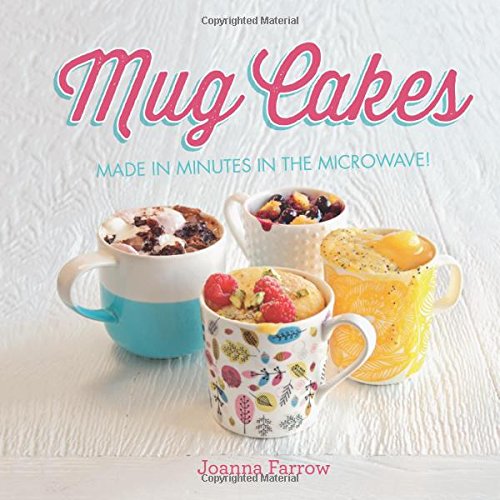 Mug Cakes: Made in minutes in the microwave! by Joanna Farrow