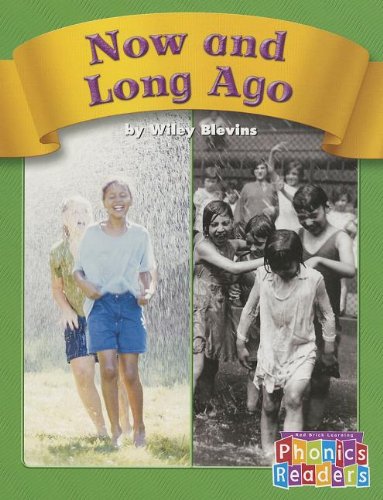 Now and Long Ago (Phonics Readers) by Wiley Blevins