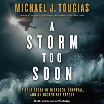 A Storm Too Soon: A True Story of Disaster, Survival, and an Incredible Rescue
