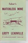 Tabor's Matchless Mine and Lusty Leadville