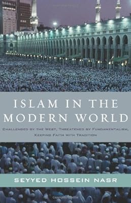 Islam in the Modern World: Challenged by the West, Threatened by Fundamentalism, Keeping Faith with Tradition