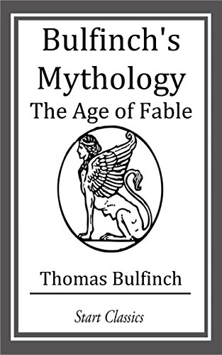 Bulfinch's Mythology: The Age of Fable by Thomas Bulfinch