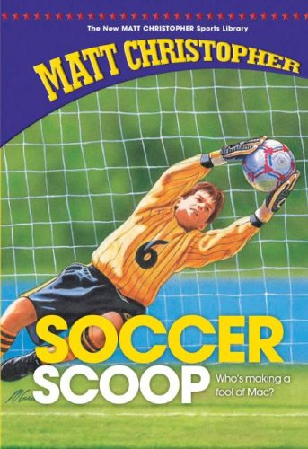 Soccer Scoop (New Matt Christopher Sports Library) by Matt Christopher