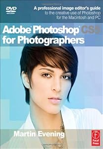 Adobe Photoshop CS5 for Photographers: A professional image editor's guide to the creative use of Photoshop for the Macintosh and PC