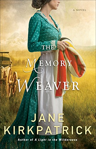 The Memory Weaver: A Novel by Jane Kirkpatrick