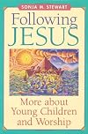 Following Jesus: More About Young Children And Worship by Sonja M. Stewart (April 15,2000)