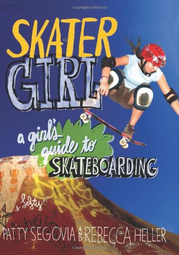 Skater Girl: A Girl's Guide to Skateboarding