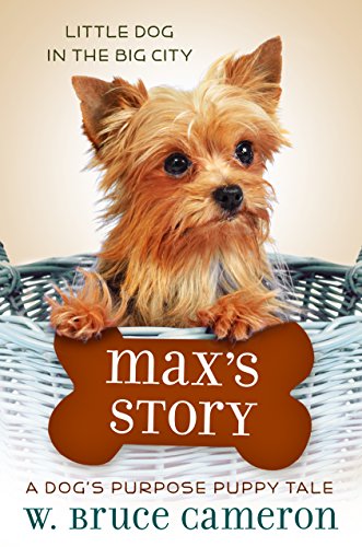 Max's Story: A Dog's Purpose Puppy Tale by W  BRUCE CAMERON
