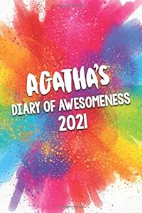 Agatha's Diary of Awesomeness 2021: A Unique Girls Personalized Full Year Planner Journal Gift For Home, School, College Or Work. by Awesome Diary Publishing Company