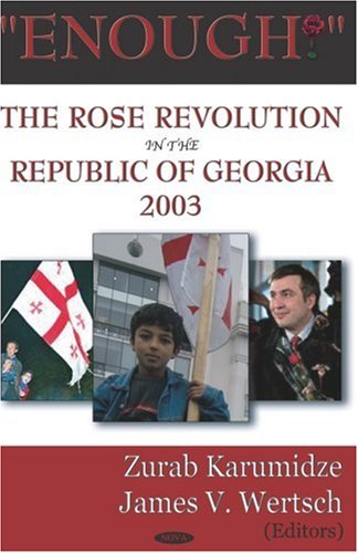 Enough!: The Rose Revolution In The Republic Of Georgia 2003 by Zurab Karumidze