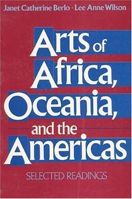 Arts of Africa, Oceania, and the Americas: Selected Readings by Janet Catherine Berlo (1992-07-26)