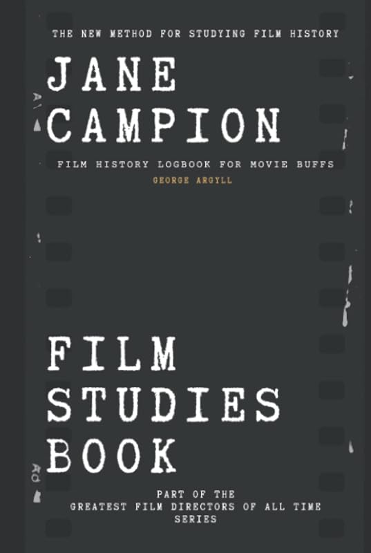 Jane Campion Film Studies Book: Film History Logbook for Movie Buffs by George Argyll