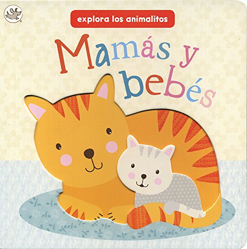 Mam&aacute;s y beb&eacute;s: Explora los animalitos by Parragon Books