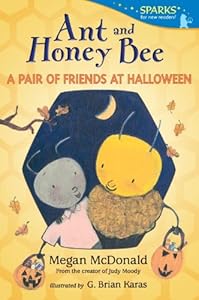 Ant and Honey Bee: A Pair of Friends at Halloween: Candlewick Sparks
