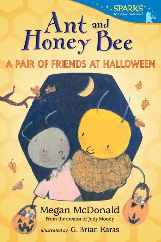Ant and Honey Bee: A Pair of Friends at Halloween: Candlewick Sparks by Megan McDonald