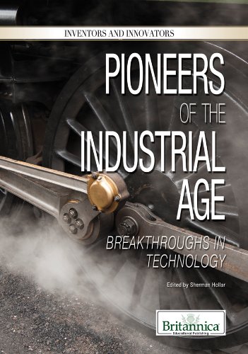 Pioneers of the Industrial Age: Breakthroughs in Technology by Sherman Hollar 				  						  					 		 			  					  		                  	                   		                  			(Editor)